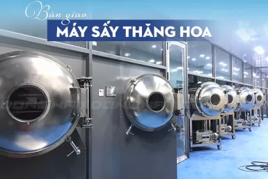 Bàn giao máy sấy thăng hoa Đông Nam